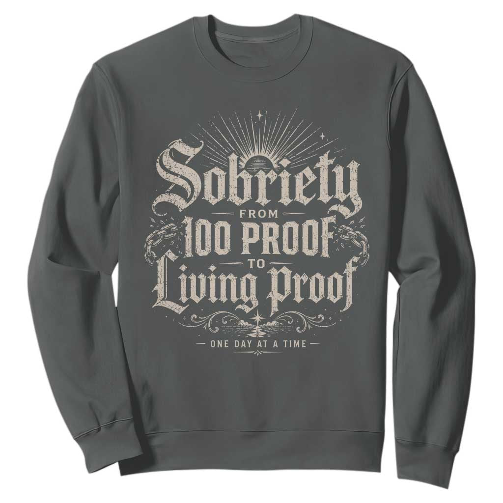 Sobriety Anniversary Sweatshirt Living Proof Sober Recovery Graphic