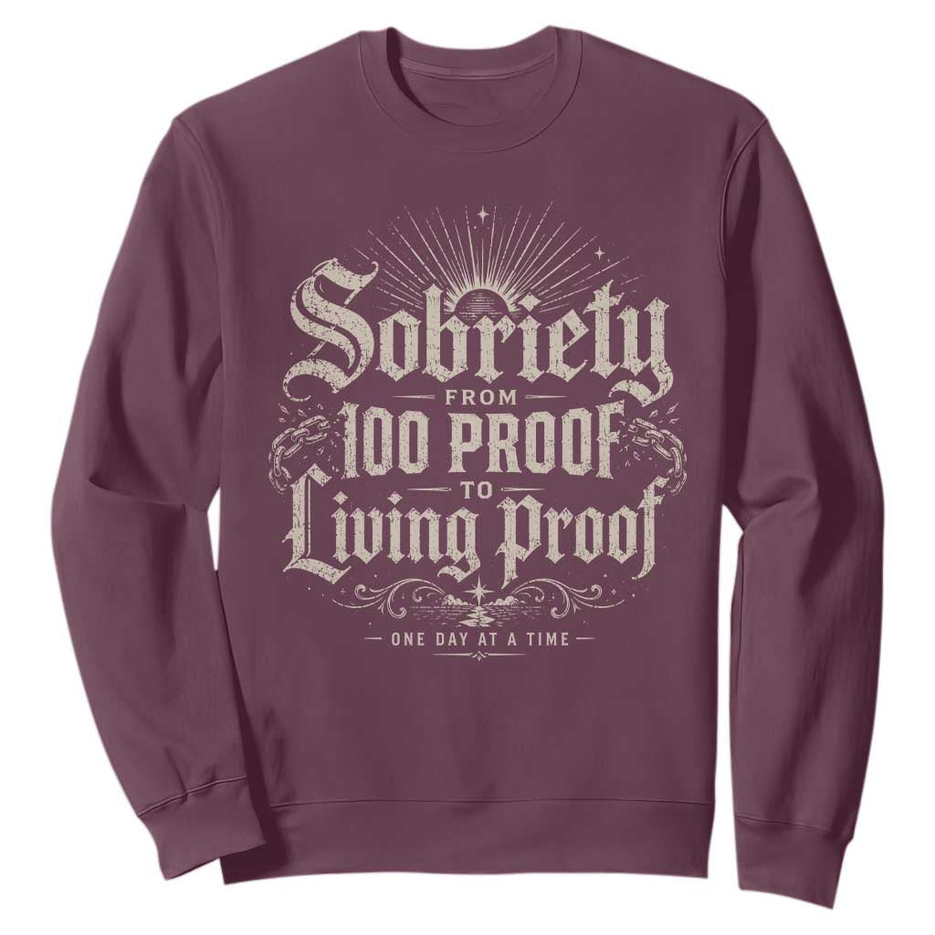 Sobriety Anniversary Sweatshirt Living Proof Sober Recovery Graphic