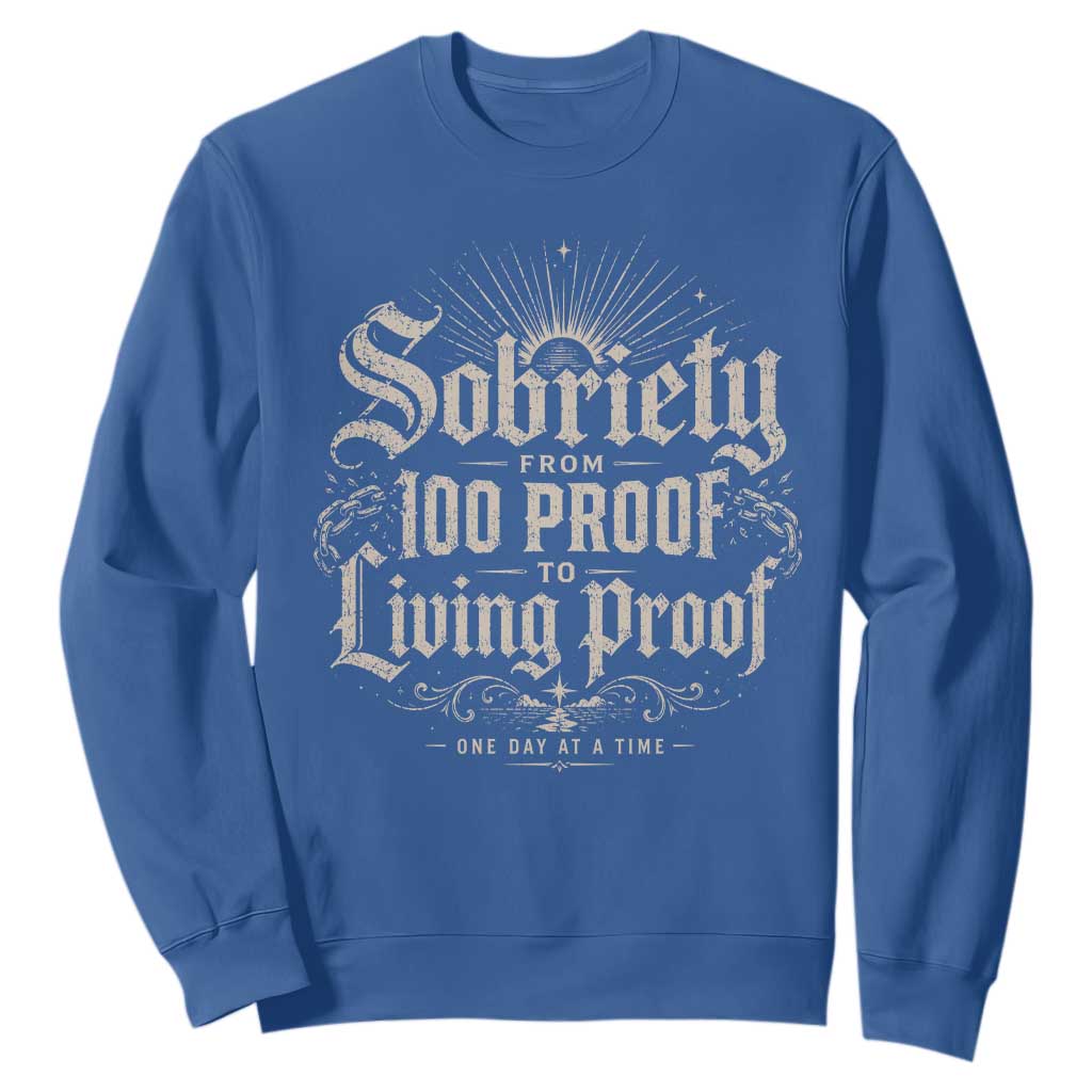 Sobriety Anniversary Sweatshirt Living Proof Sober Recovery Graphic