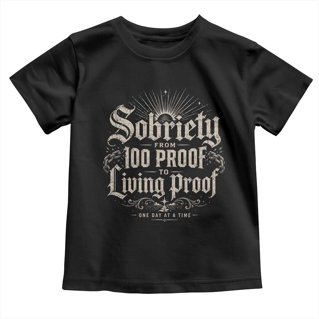 Sobriety Anniversary Toddler T Shirt Living Proof Sober Recovery Graphic TS10 Black Print Your Wear