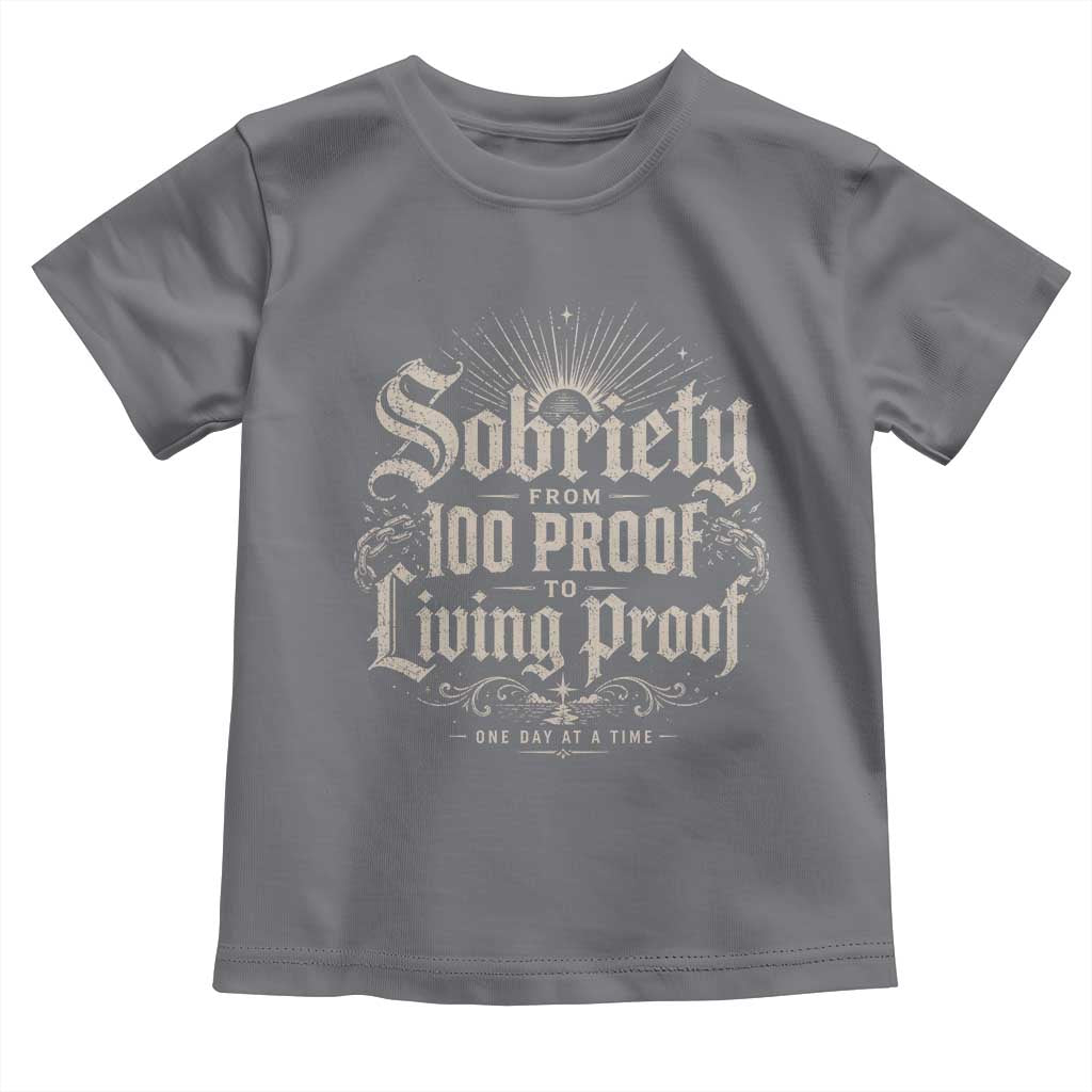 Sobriety Anniversary Toddler T Shirt Living Proof Sober Recovery Graphic