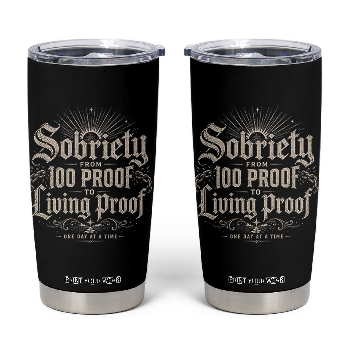 Sobriety Anniversary Tumbler Cup Living Proof Sober Recovery Graphic