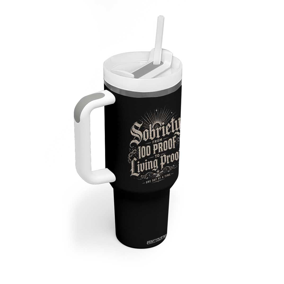 Sobriety Anniversary Tumbler With Handle Living Proof Sober Recovery Graphic