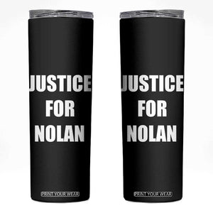 Justice for Nolan Skinny Tumbler Support and Rememberence Memorial