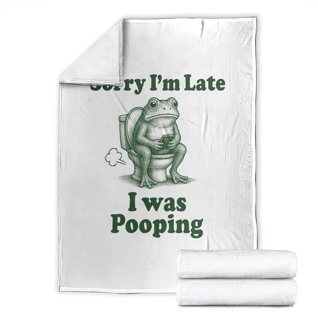 Sorry Im Late I Was Pooping Funny Frog Meme Throw Blanket TS10 White Print Your Wear