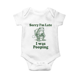 Sorry Im Late I Was Pooping Funny Frog Meme Baby Onesie TS10 White Print Your Wear