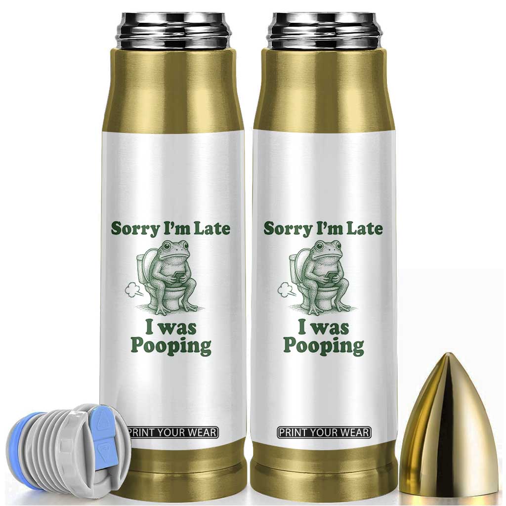 Sorry Im Late I Was Pooping Funny Frog Meme Bullet Tumbler TS10 White Print Your Wear