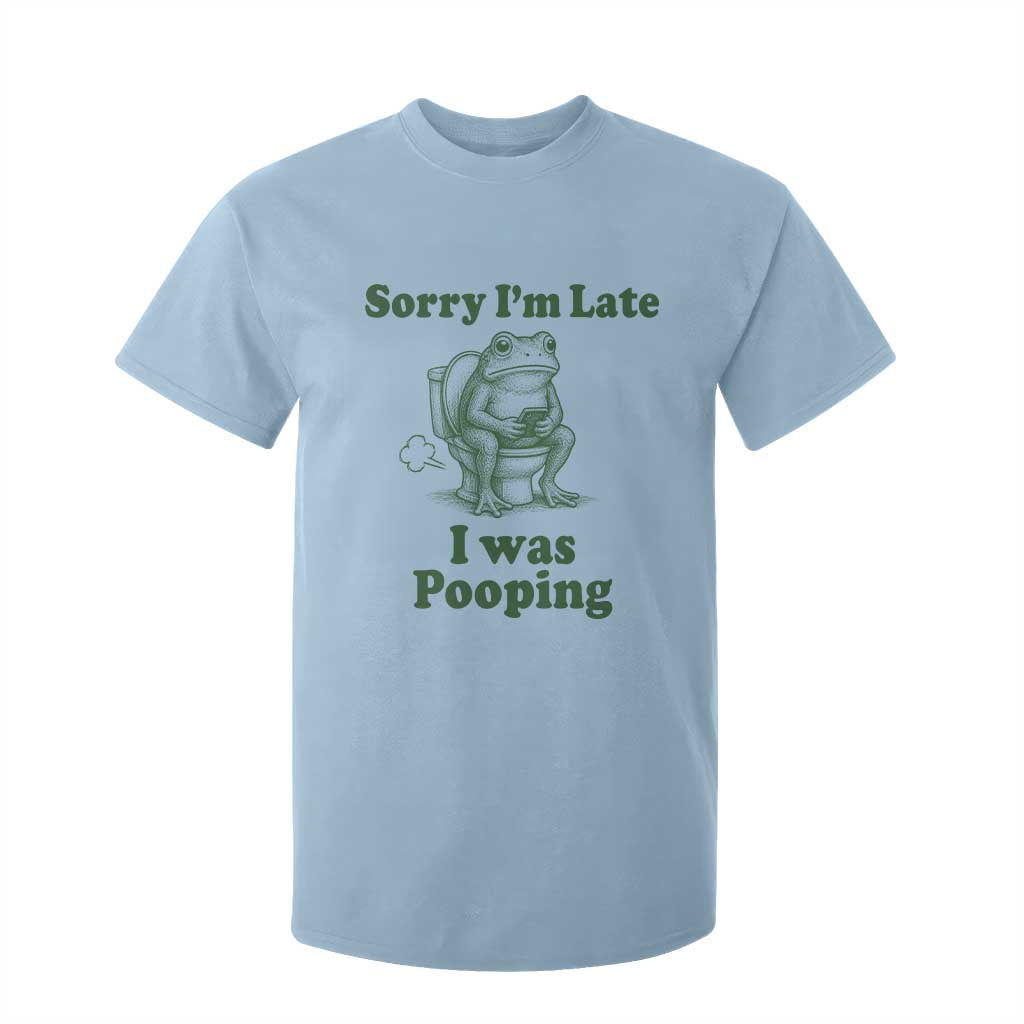 Sorry Im Late I Was Pooping Funny Frog Meme T Shirt For Kid TS10 Light Blue Print Your Wear