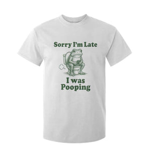 Sorry Im Late I Was Pooping Funny Frog Meme T Shirt For Kid TS10 White Print Your Wear
