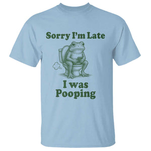 Sorry Im Late I Was Pooping Funny Frog Meme T Shirt TS10 Light Blue Print Your Wear