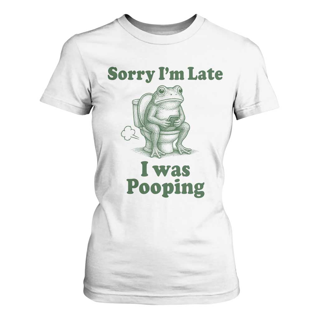Sorry Im Late I Was Pooping Funny Frog Meme T Shirt For Women TS10 White Print Your Wear