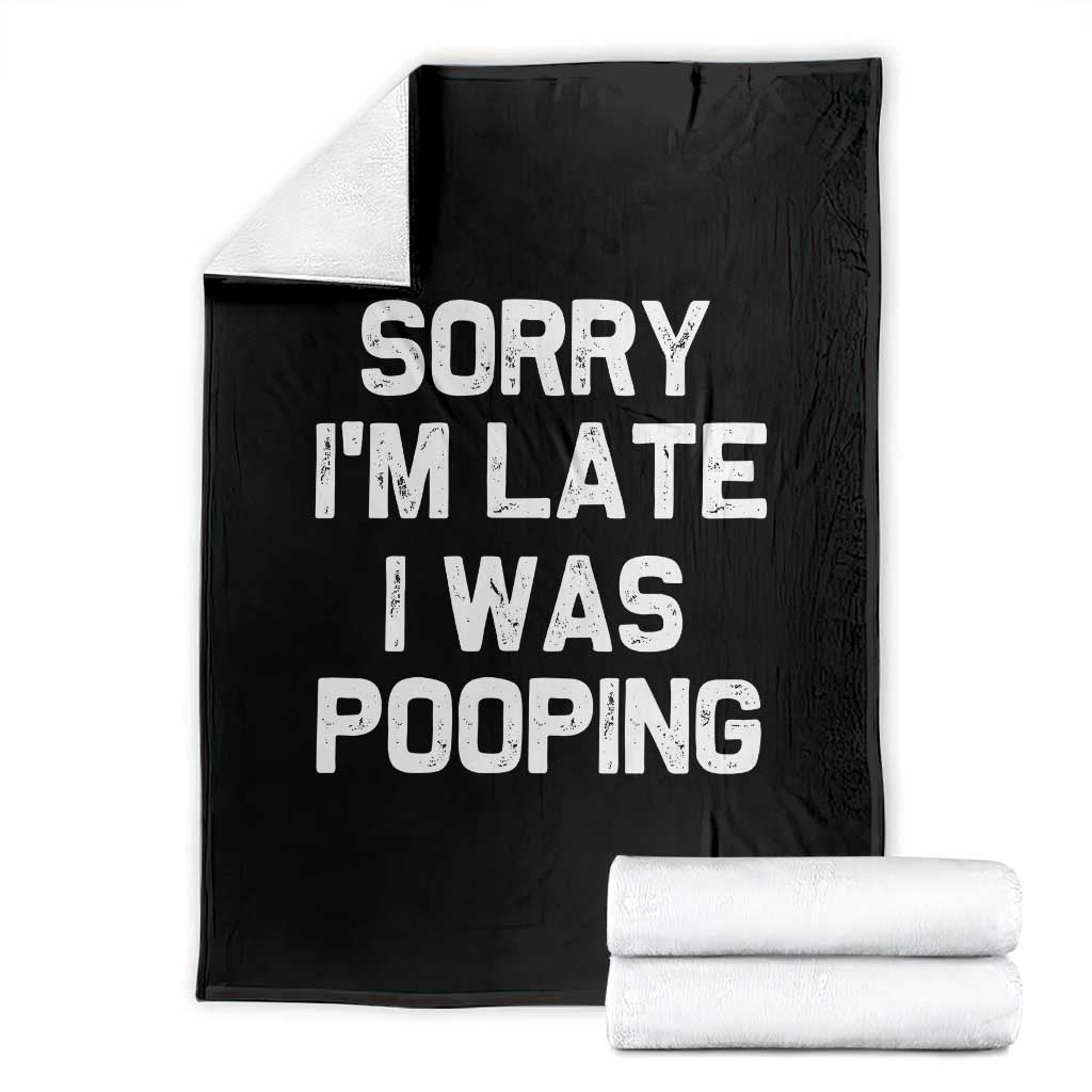 Sorry Im Late I Was Pooping Throw Blanket Skibidi Brainrot Pooping Meme Graphic TS10 Black Print Your Wear