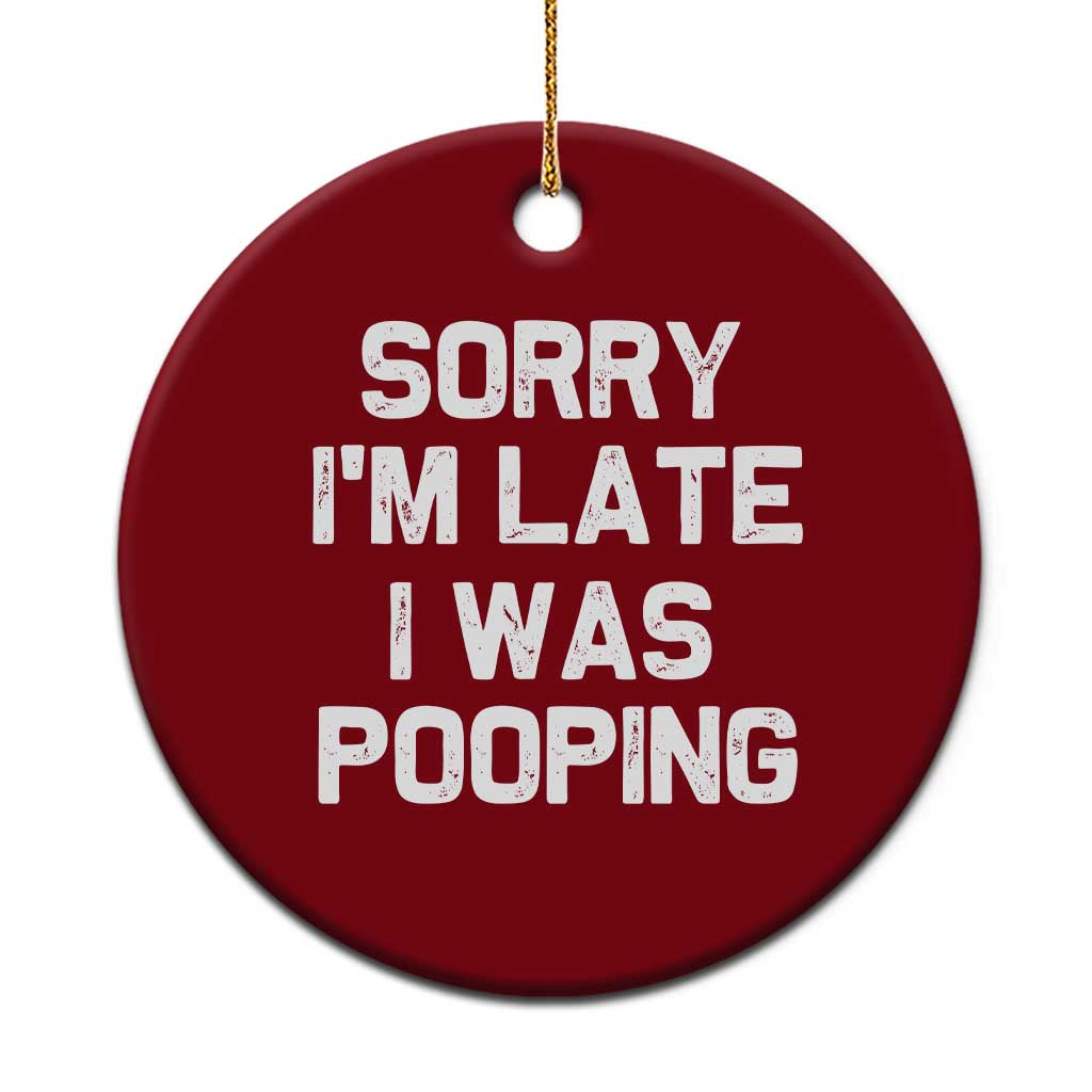 Sorry Im Late I Was Pooping Ceramic Ornament Skibidi Brainrot Pooping Meme Graphic TS10 1pc Red Print Your Wear