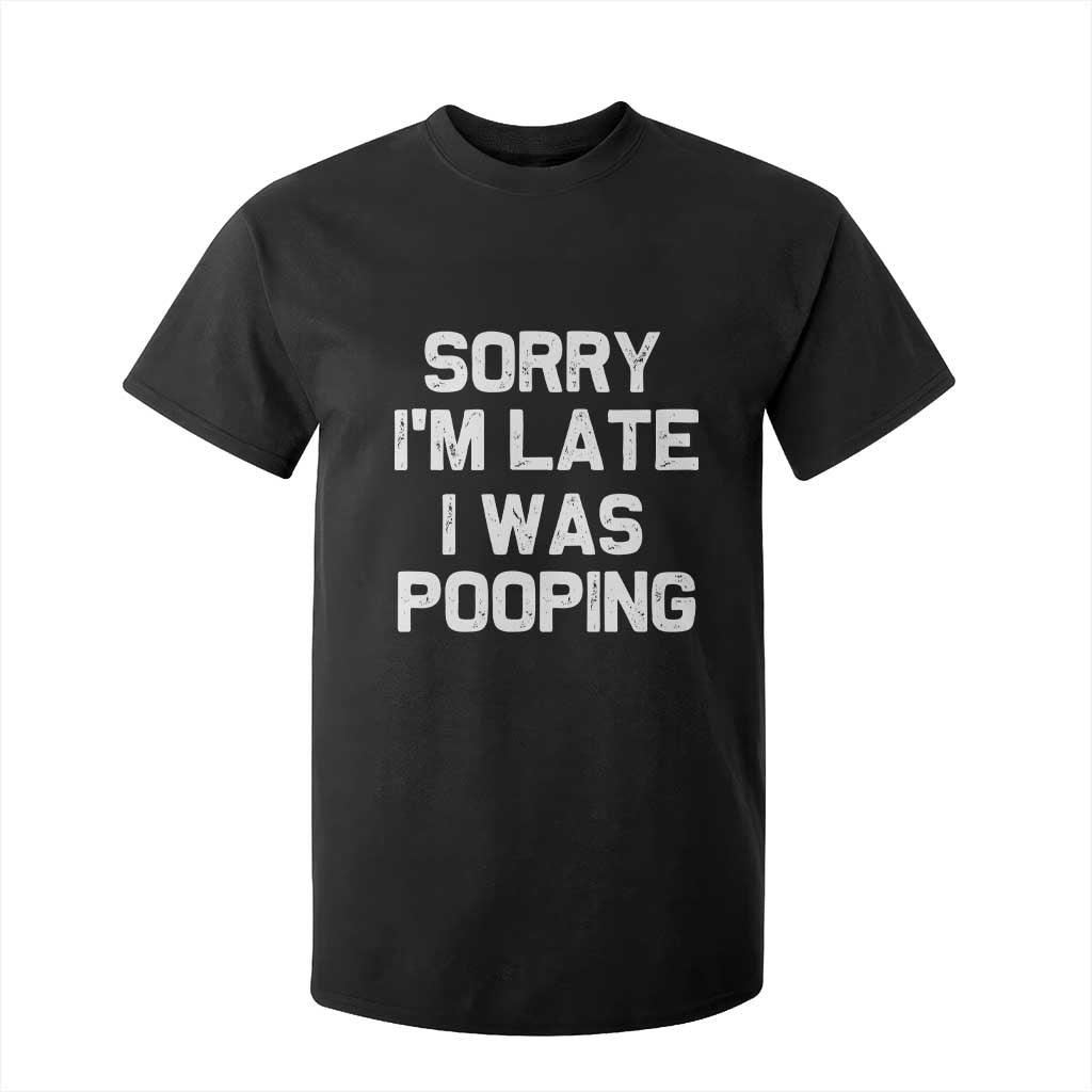 Sorry Im Late I Was Pooping T Shirt For Kid Skibidi Brainrot Pooping Meme Graphic TS10 Black Print Your Wear