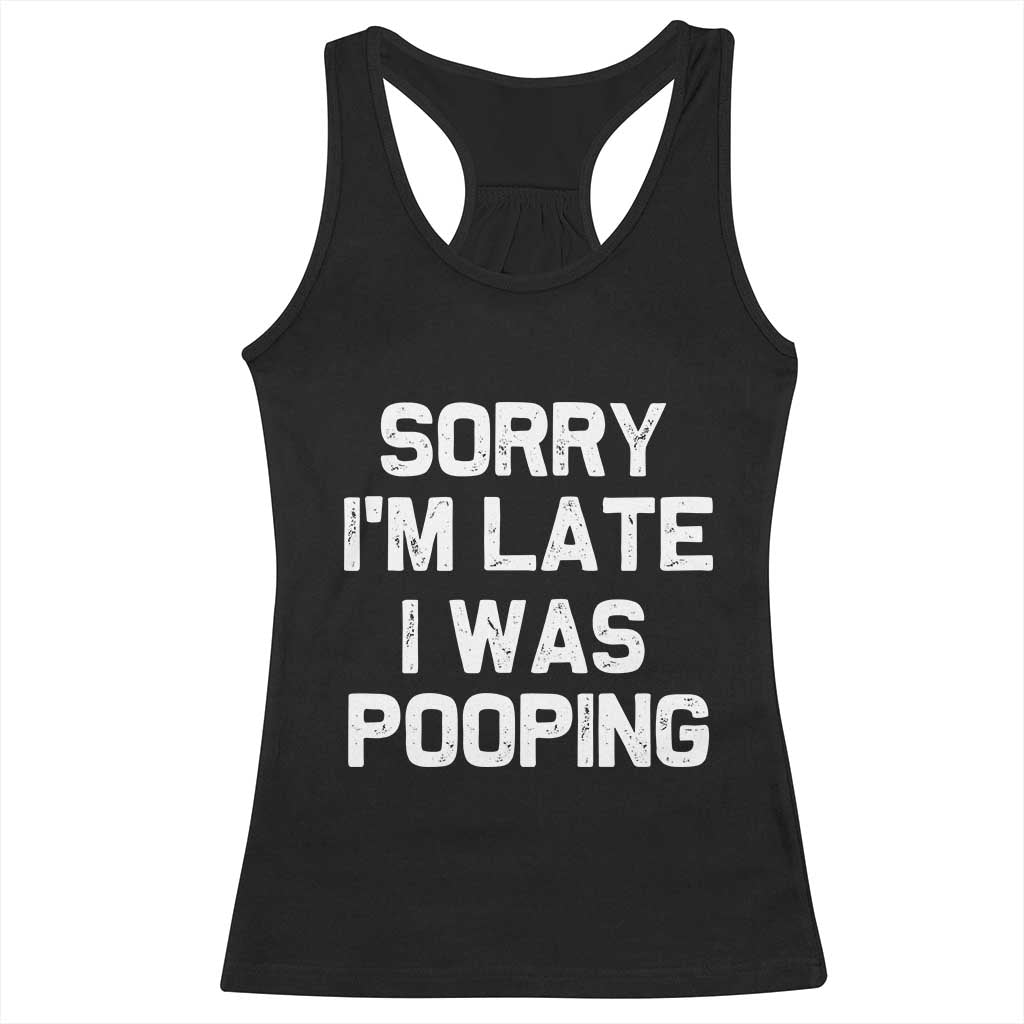 Sorry Im Late I Was Pooping Racerback Tank Top Skibidi Brainrot Pooping Meme Graphic TS10 Black Print Your Wear