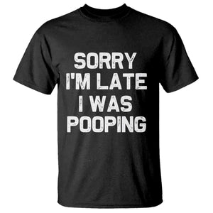 Sorry Im Late I Was Pooping T Shirt Skibidi Brainrot Pooping Meme Graphic TS10 Black Print Your Wear