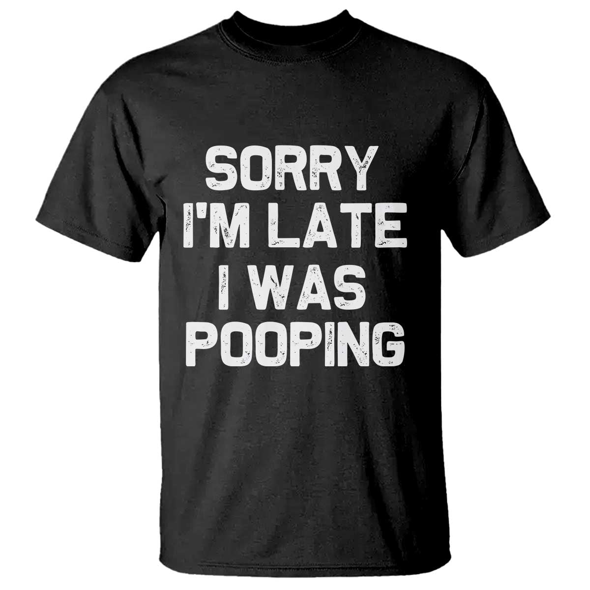 Sorry Im Late I Was Pooping T Shirt Skibidi Brainrot Pooping Meme Graphic TS10 Black Print Your Wear