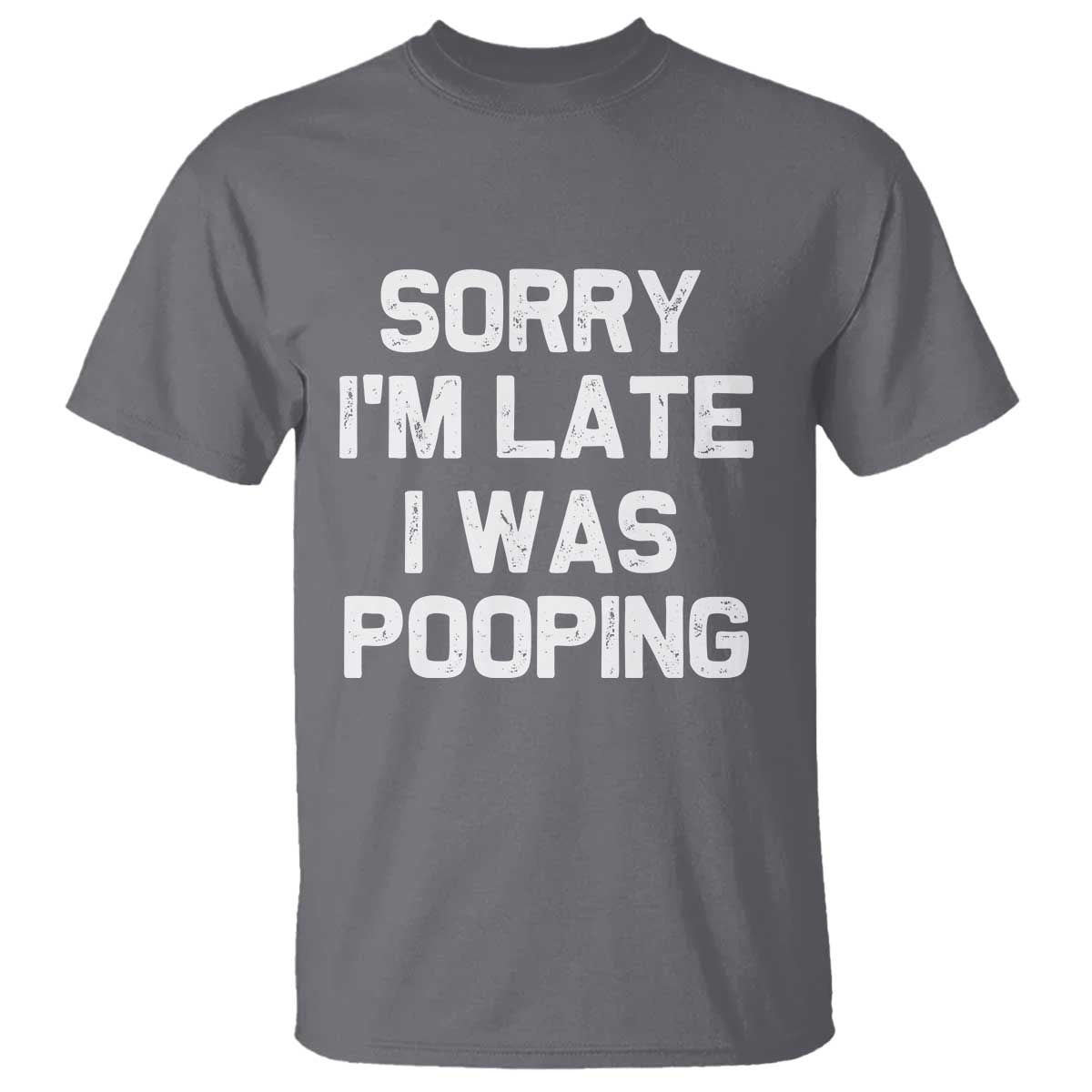 Sorry Im Late I Was Pooping T Shirt Skibidi Brainrot Pooping Meme Graphic TS10 Charcoal Print Your Wear