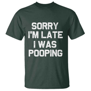 Sorry Im Late I Was Pooping T Shirt Skibidi Brainrot Pooping Meme Graphic TS10 Dark Forest Green Print Your Wear