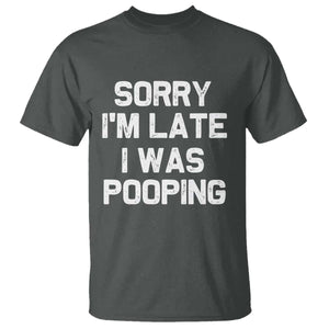 Sorry Im Late I Was Pooping T Shirt Skibidi Brainrot Pooping Meme Graphic TS10 Dark Heather Print Your Wear