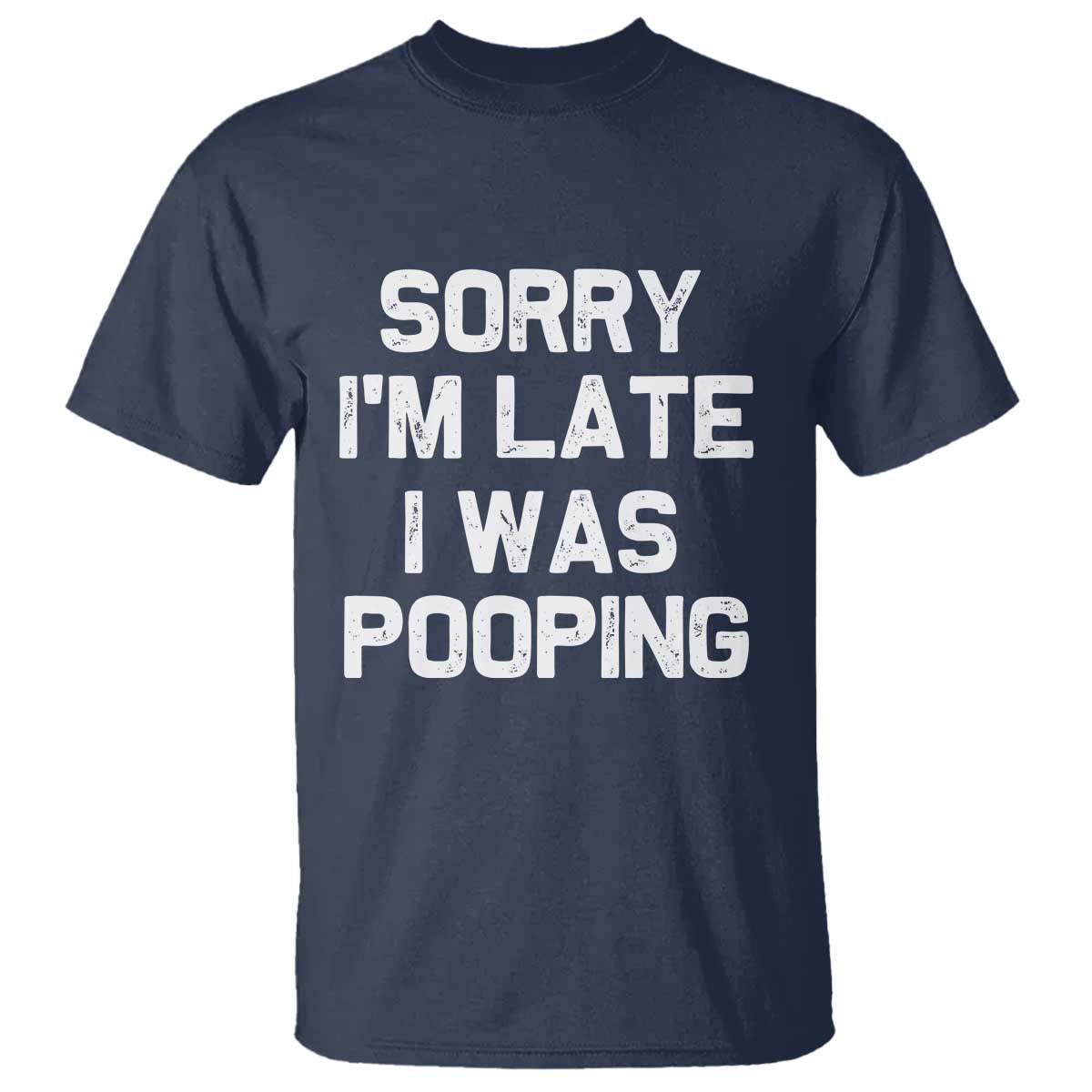 Sorry Im Late I Was Pooping T Shirt Skibidi Brainrot Pooping Meme Graphic TS10 Navy Print Your Wear