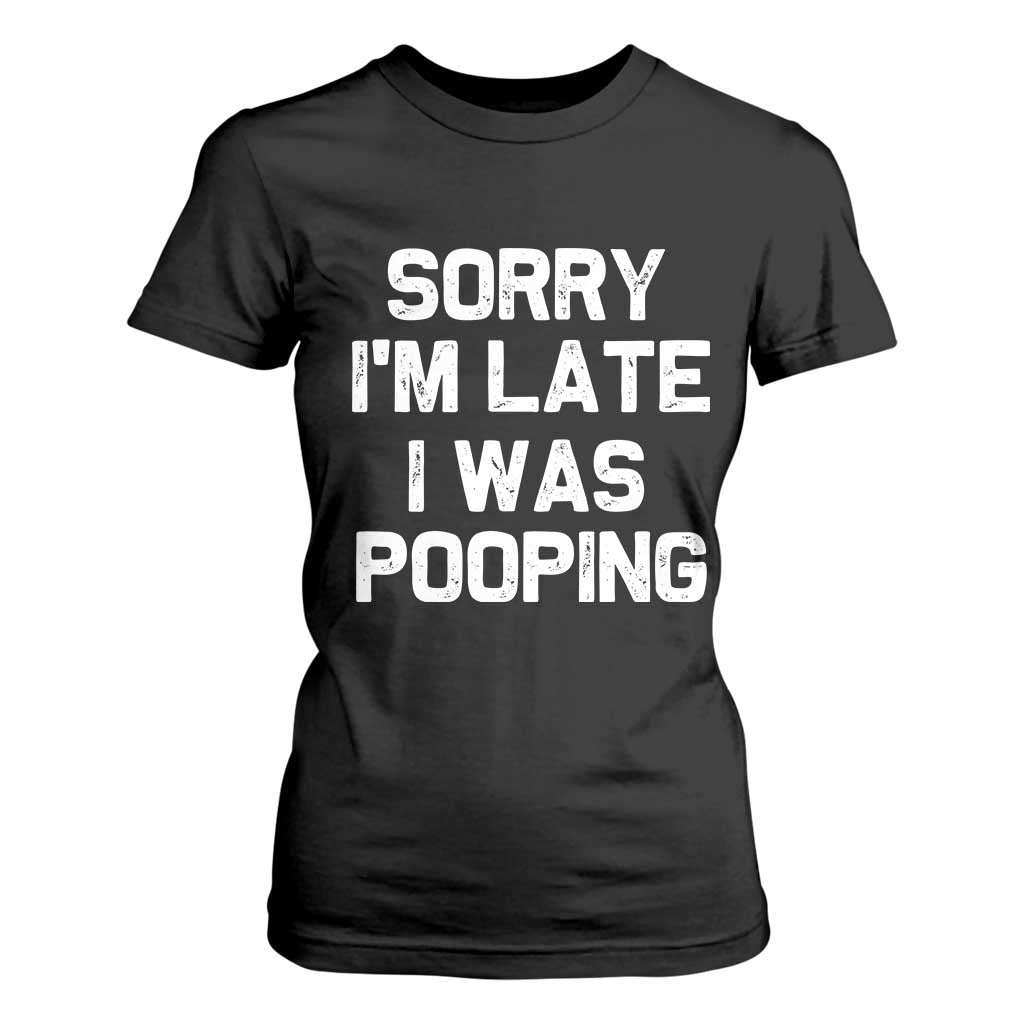 Sorry Im Late I Was Pooping T Shirt For Women Skibidi Brainrot Pooping Meme Graphic TS10 Black Print Your Wear