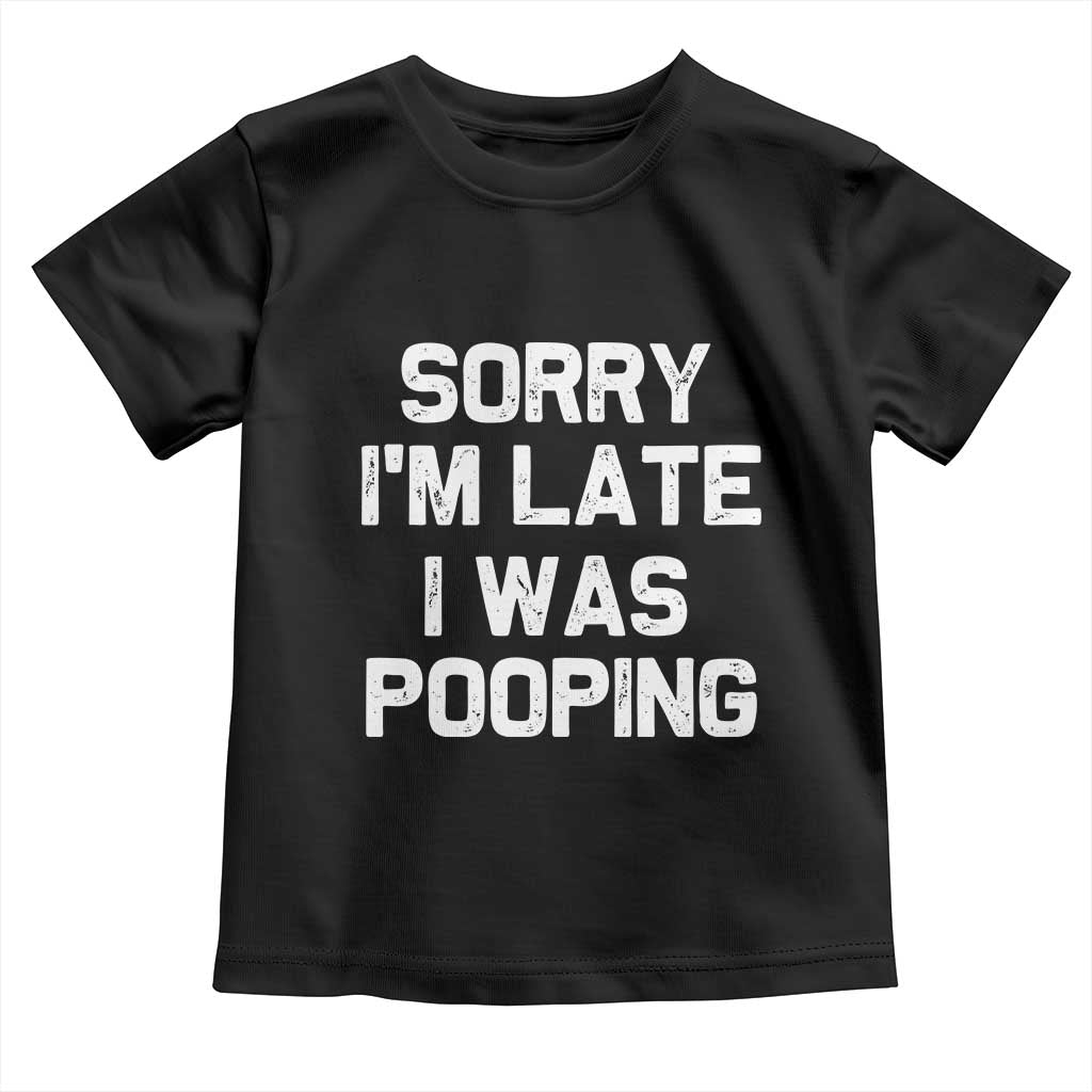 Sorry Im Late I Was Pooping Toddler T Shirt Skibidi Brainrot Pooping Meme Graphic TS10 Black Print Your Wear