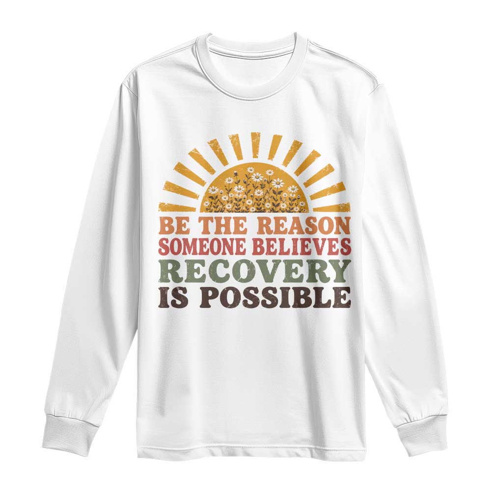 Recovery Sobriety Long Sleeve Shirt Sober Life Believes Recovery is Possible Hippie Vintage Graphic TS10 White Print Your Wear