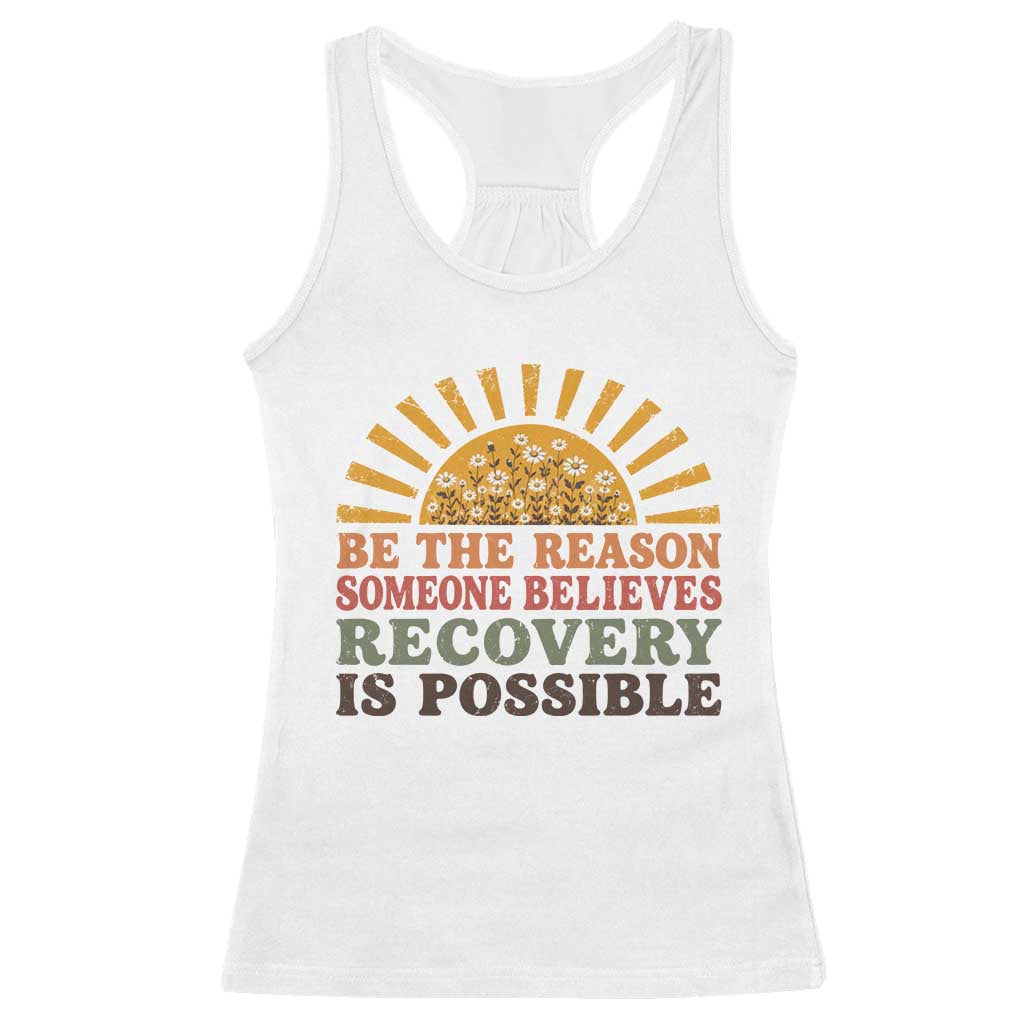 Recovery Sobriety Racerback Tank Top Sober Life Believes Recovery is Possible Hippie Vintage Graphic TS10 White Print Your Wear