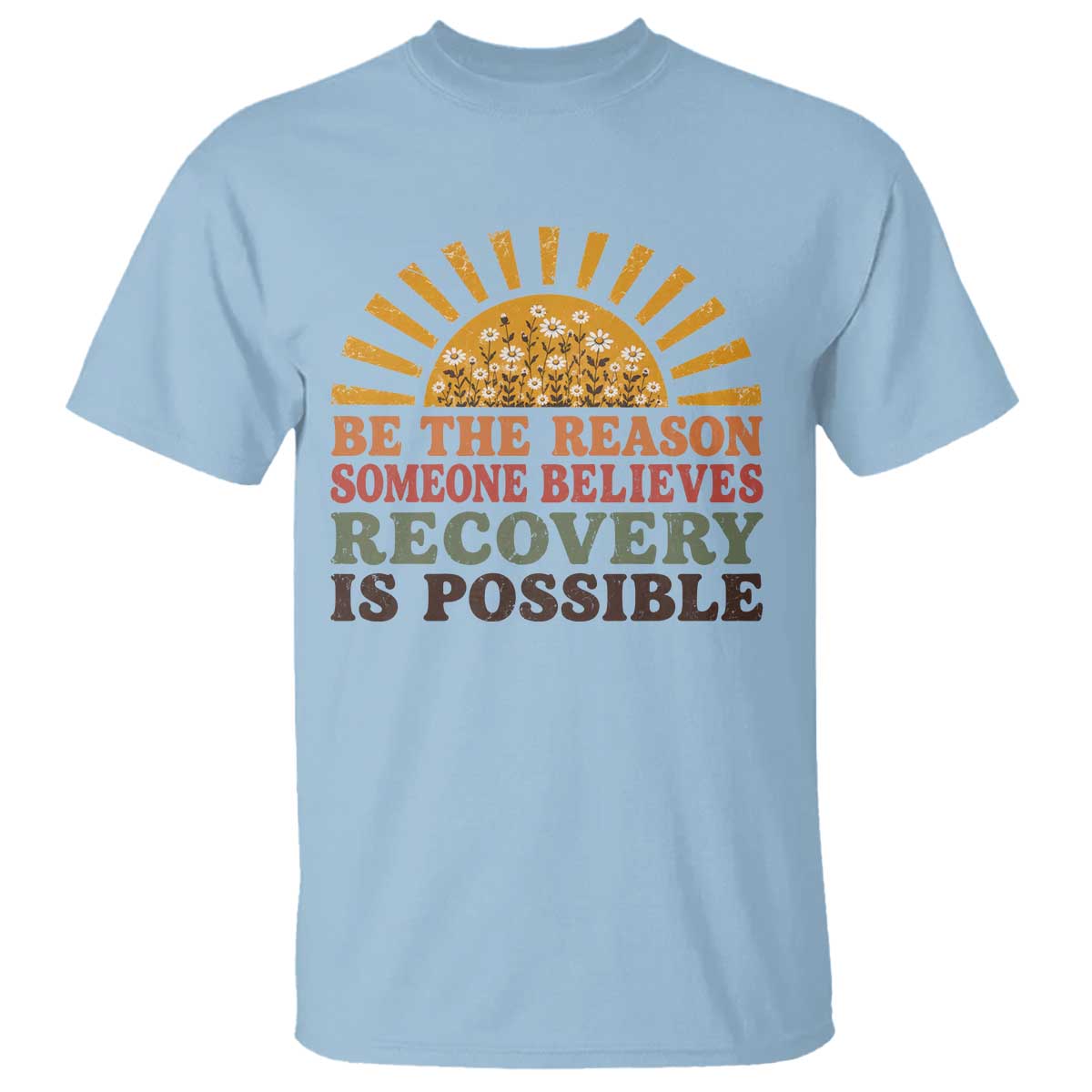 Recovery Sobriety T Shirt Sober Life Believes Recovery is Possible Hippie Vintage Graphic