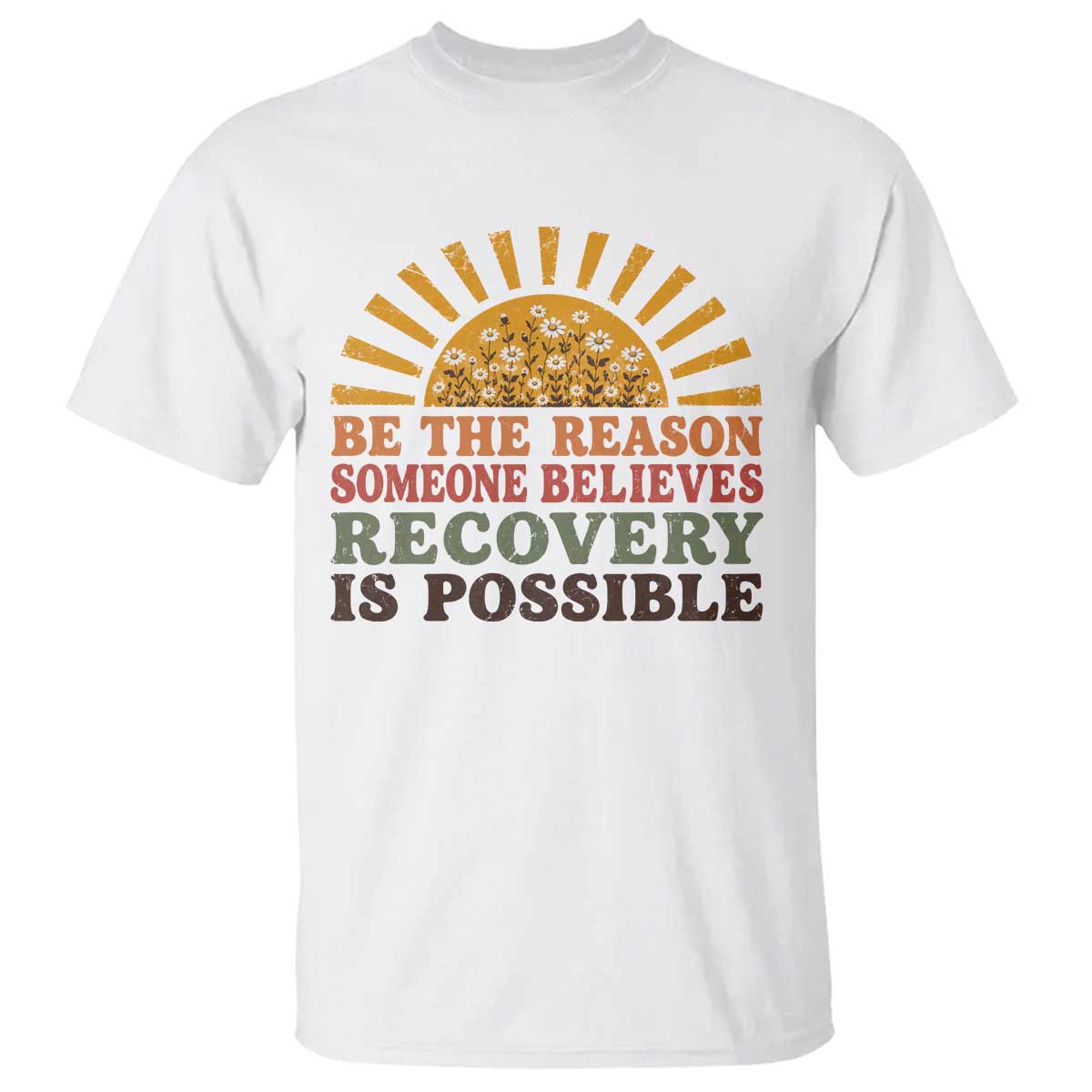 Recovery Sobriety T Shirt Sober Life Believes Recovery is Possible Hippie Vintage Graphic