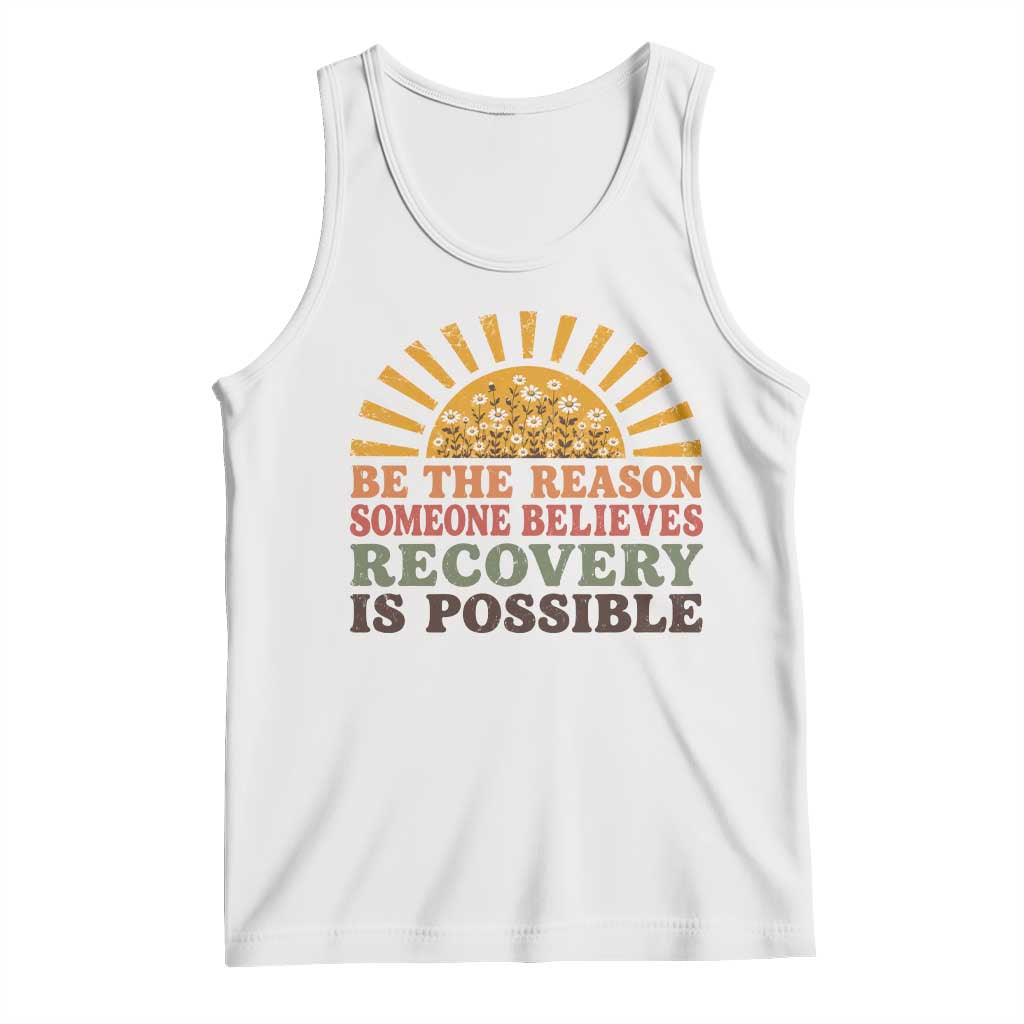 Recovery Sobriety Tank Top Sober Life Believes Recovery is Possible Hippie Vintage Graphic TS10 White Print Your Wear