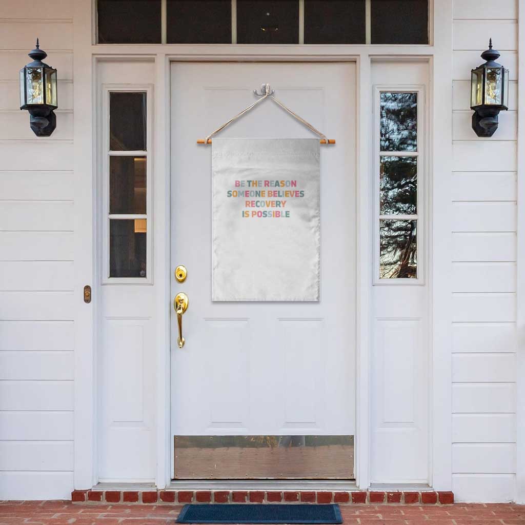 Be The Reason Someone Believes Recovery Is Possible Graphic Garden Flag