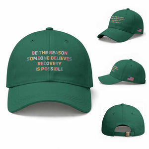 Be The Reason Someone Believes Recovery Is Possible Graphic Baseball Cap