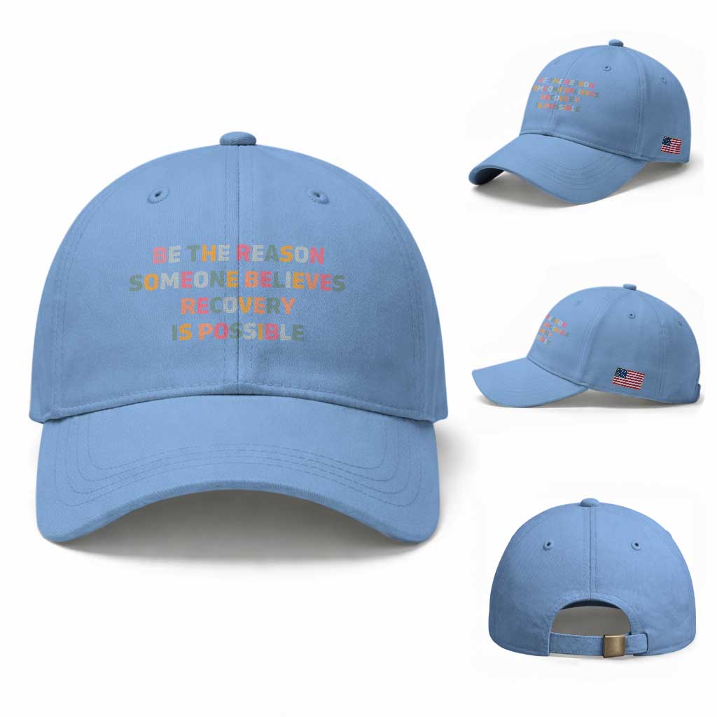 Be The Reason Someone Believes Recovery Is Possible Graphic Baseball Cap