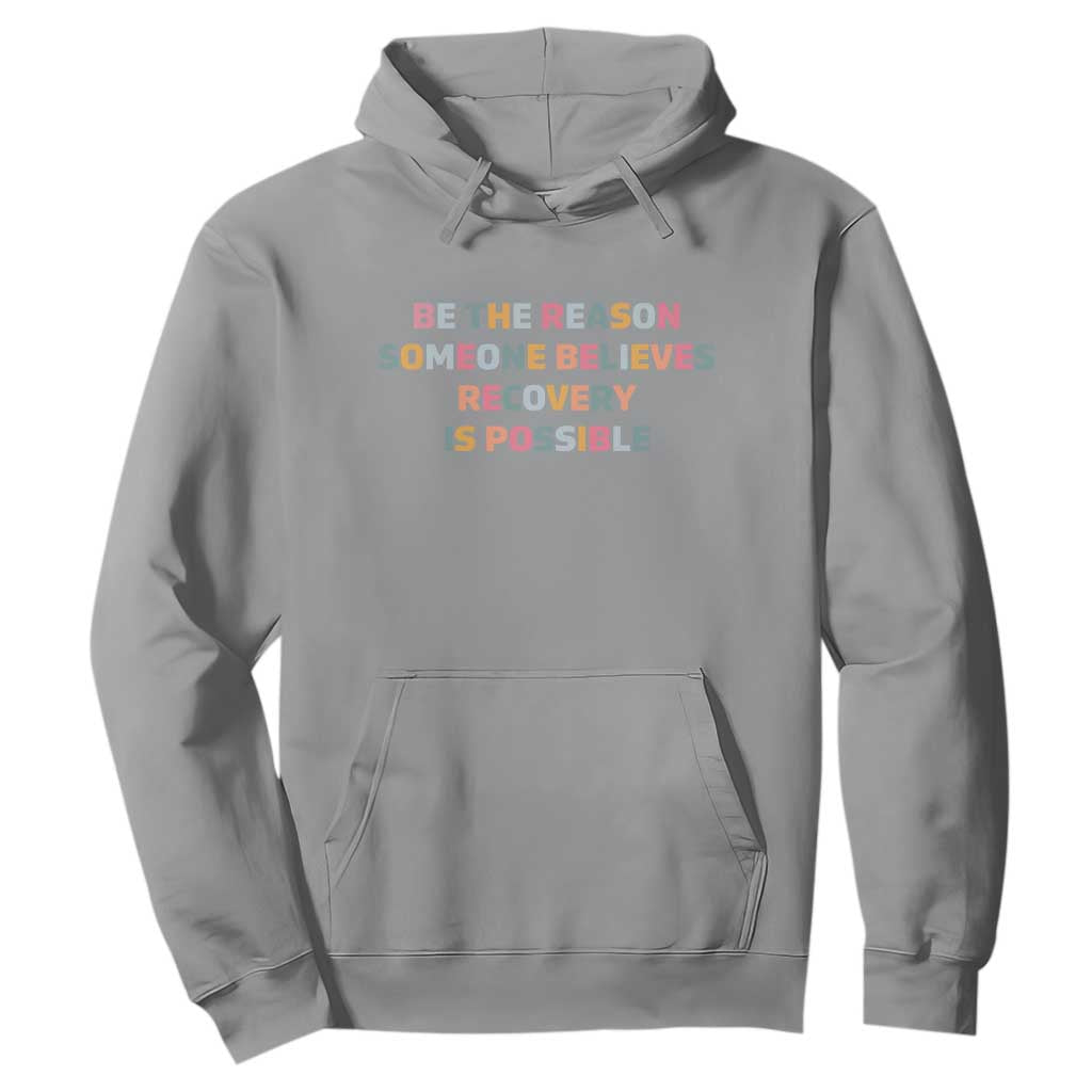 Be The Reason Someone Believes Recovery Is Possible Graphic Hoodie