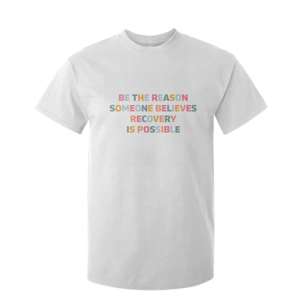 Be The Reason Someone Believes Recovery Is Possible Graphic T Shirt For Kid