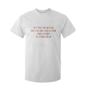 Be The Reason Someone Believes Recovery Is Possible Graphic T Shirt For Kid