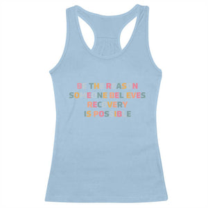 Be The Reason Someone Believes Recovery Is Possible Graphic Racerback Tank Top