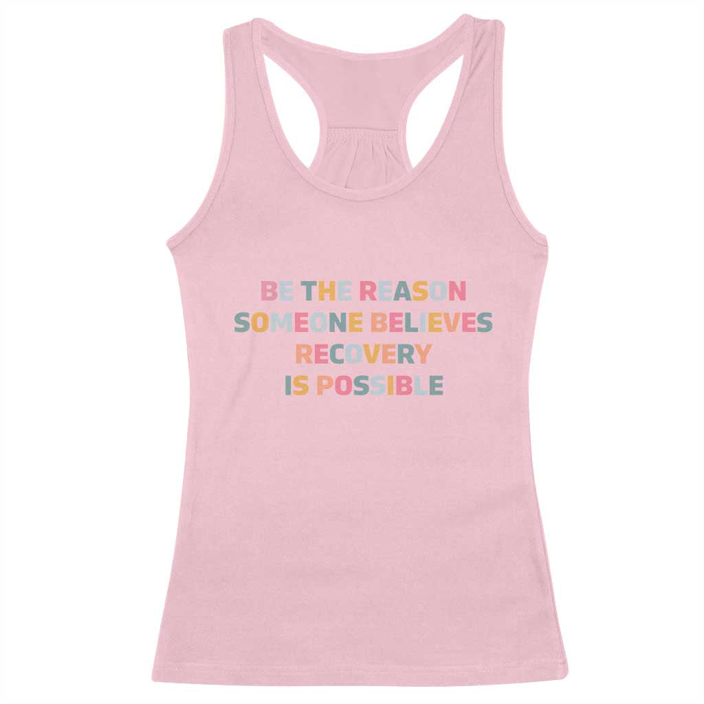 Be The Reason Someone Believes Recovery Is Possible Graphic Racerback Tank Top