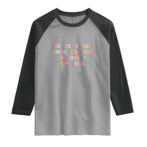 Be The Reason Someone Believes Recovery Is Possible Graphic Raglan Shirt