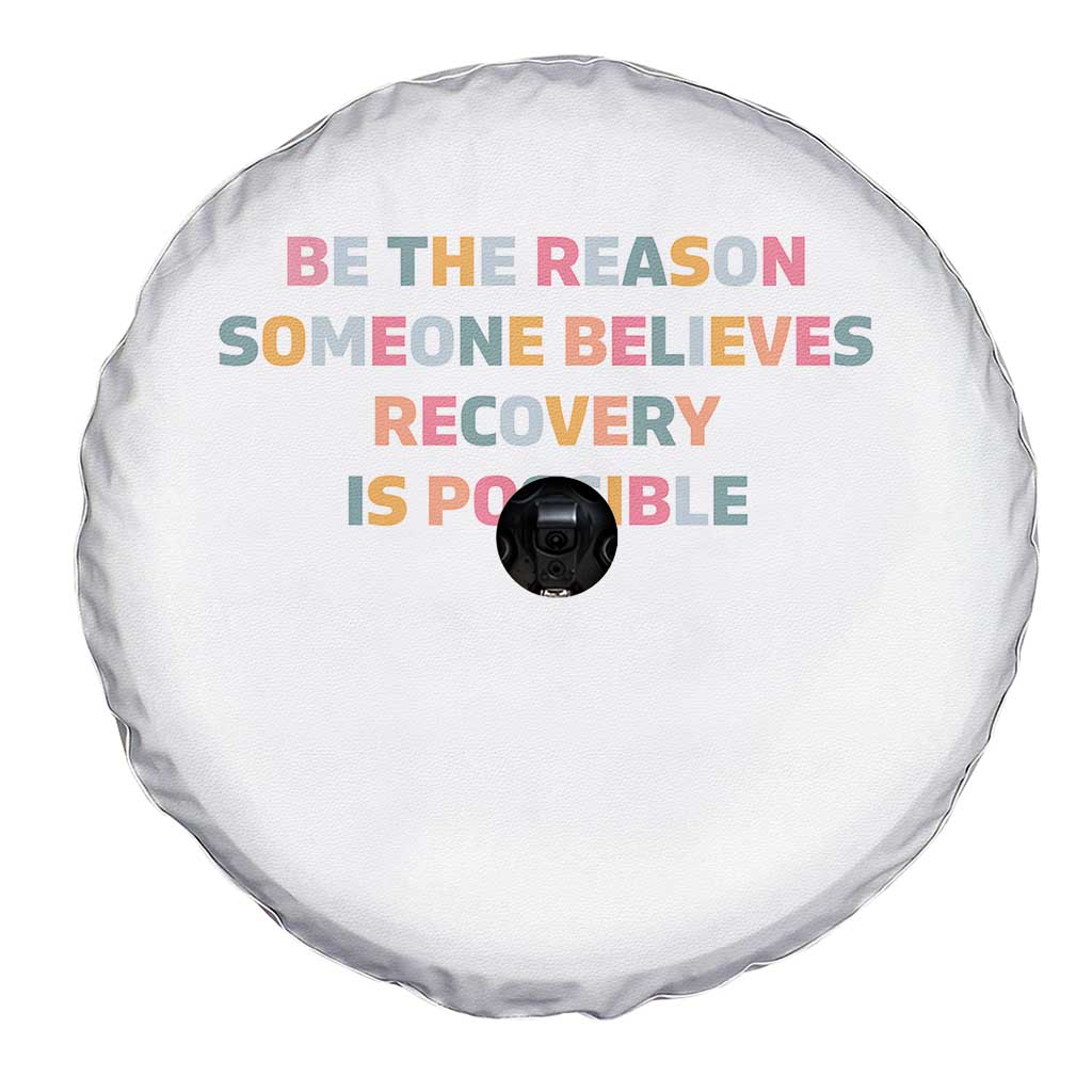 Be The Reason Someone Believes Recovery Is Possible Graphic Spare Tire Cover