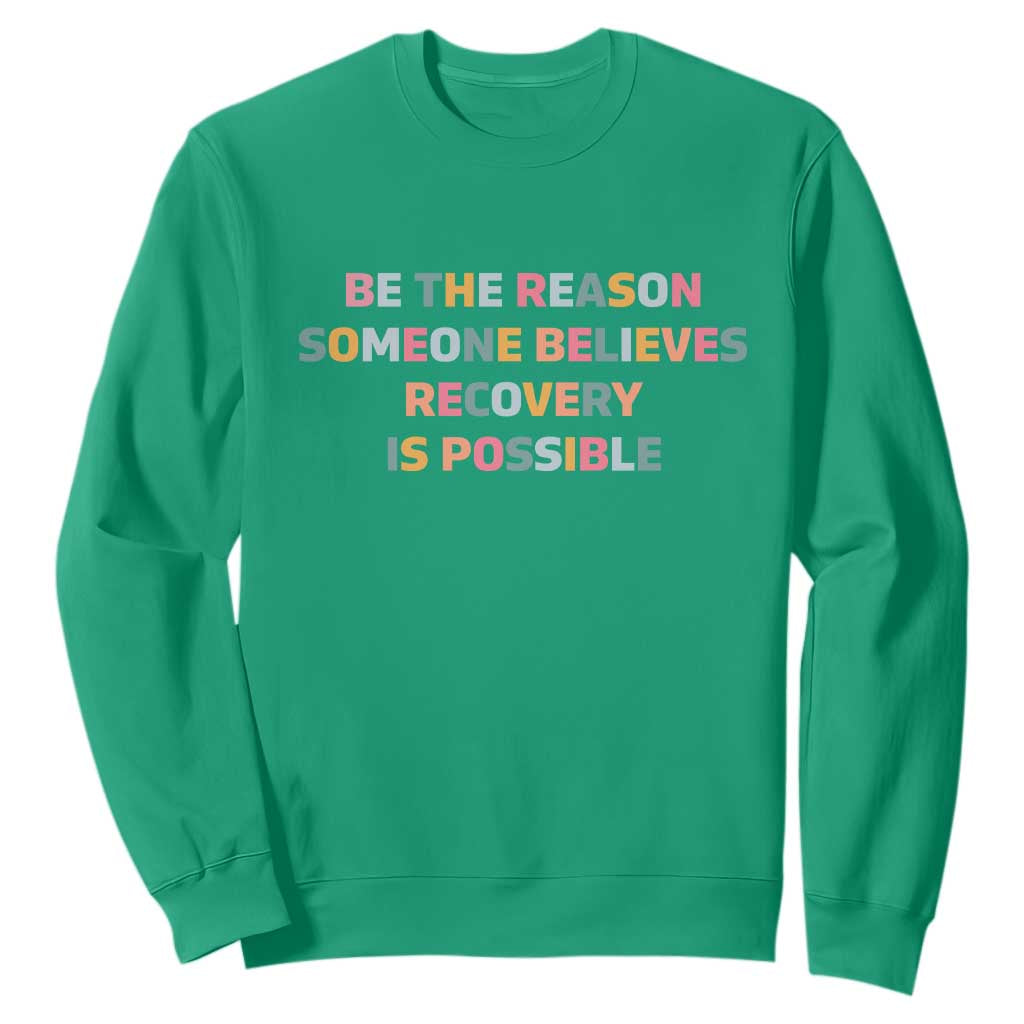 Be The Reason Someone Believes Recovery Is Possible Graphic Sweatshirt