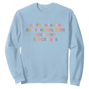 Be The Reason Someone Believes Recovery Is Possible Graphic Sweatshirt
