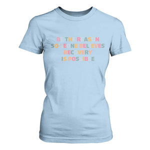 Be The Reason Someone Believes Recovery Is Possible Graphic T Shirt For Women