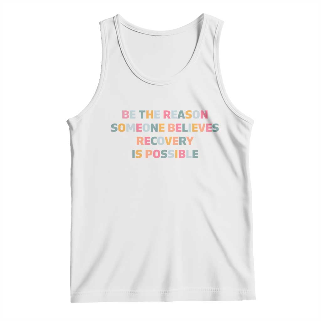 Be The Reason Someone Believes Recovery Is Possible Graphic Tank Top
