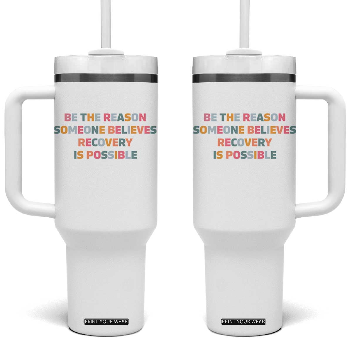 Be The Reason Someone Believes Recovery Is Possible Graphic Tumbler With Handle