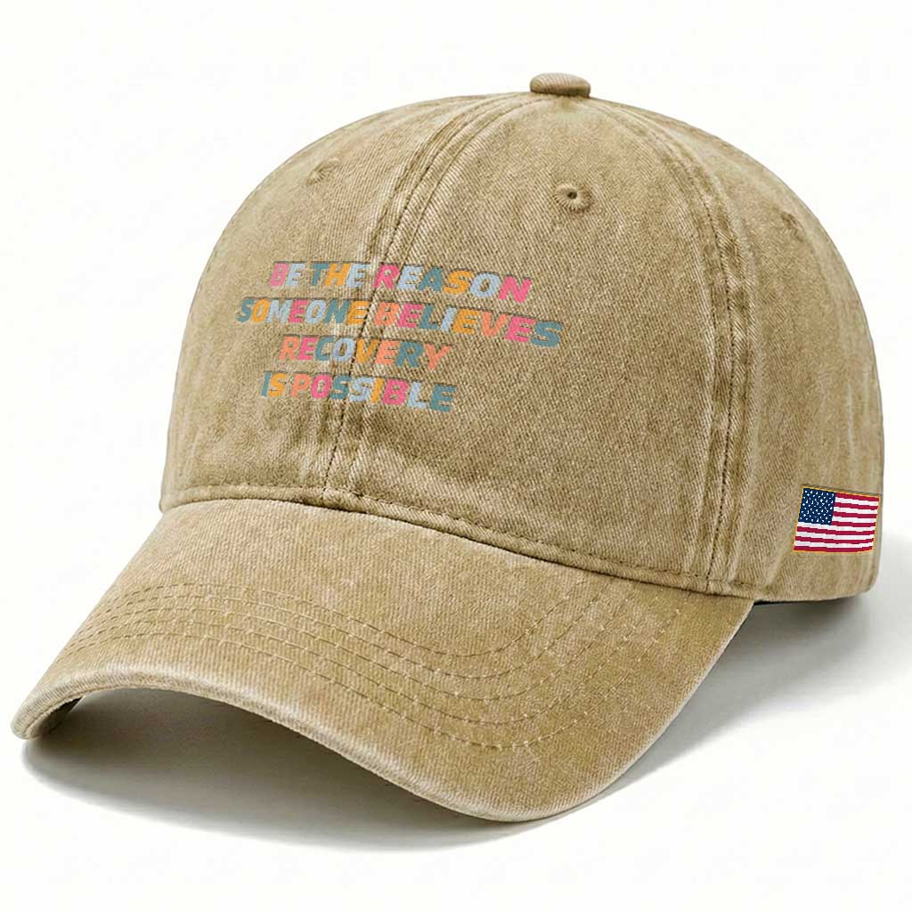 Be The Reason Someone Believes Recovery Is Possible Graphic Washed Cotton Baseball Cap