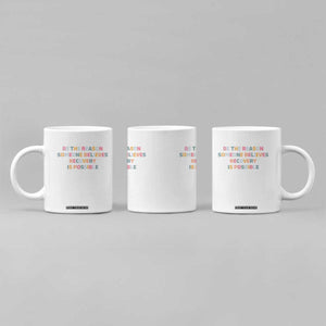Be The Reason Someone Believes Recovery Is Possible Graphic Coffee Mug
