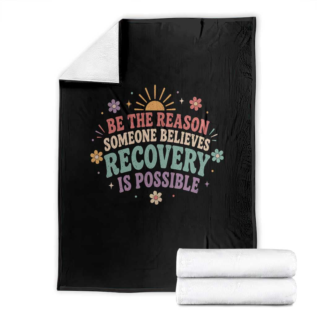 Be The Reason Someone Believes Recovery Is Possible Graphic Throw Blanket Groovy Graphic TS10 Black Print Your Wear